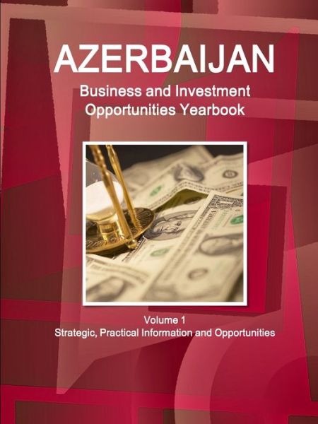 Cover for Inc Ibp · Azerbaijan Business and Investment Opportunities Yearbook Volume 1 Strategic, Practical Information and Opportunities (Paperback Book) (2016)