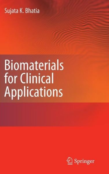 Cover for Sujata K. Bhatia · Biomaterials for Clinical Applications (Hardcover Book) [2010 edition] (2010)