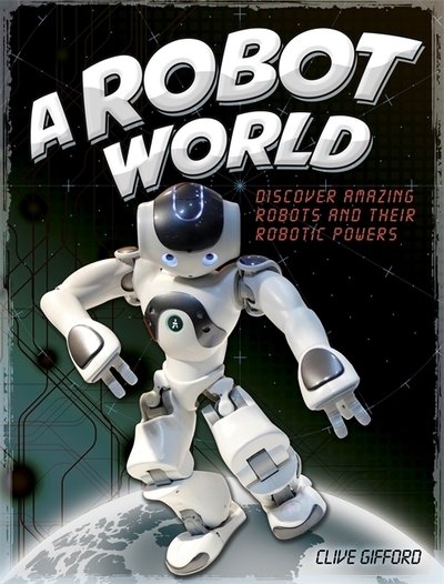 Cover for Clive Gifford · A Robot World (Pocketbok) (2019)