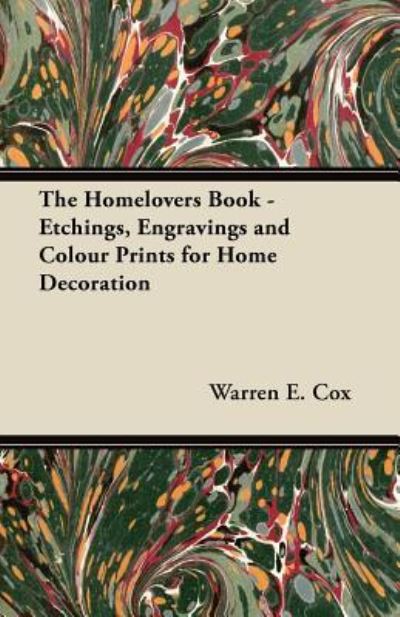 Cover for Warren E Cox · The Homelovers Book - Etchings, Engravings and Colour Prints for Home Decoration (Taschenbuch) (2012)