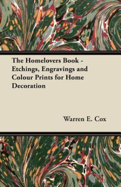 The Homelovers Book - Etchings, Engravings and Colour Prints for Home Decoration - Warren E Cox - Books - Josephs Press - 9781447446194 - March 1, 2012