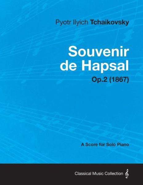 Cover for Pyotr Ilyich Tchaikovsky · Souvenir De Hapsal - a Score for Solo Piano Op.2 (1867) (Taschenbuch) (2013)