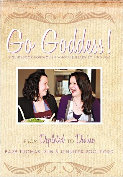 Cover for Barb Thomas Rhn · Go Goddess!: From Depleted to Divine (Hardcover Book) (2011)