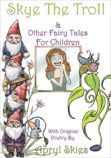 Cover for Apryl Skies · Skye the Troll and Other Fairy Tales for Children (Paperback Book) [1st edition] (2010)