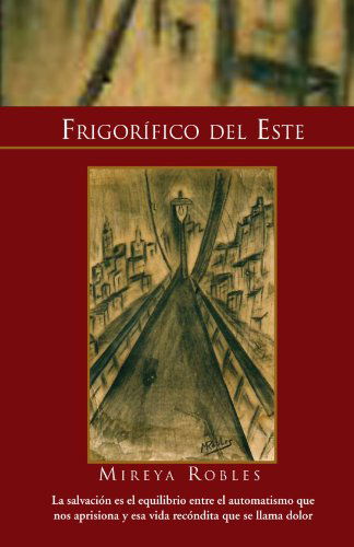 Cover for Mireya Robles · Frigorífico Del Este (Taschenbuch) [Spanish edition] (2010)