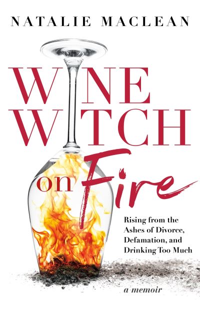 Cover for Natalie MacLean · Wine Witch on Fire: Rising from the Ashes of Divorce, Defamation, and Drinking Too Much (Paperback Book) (2023)