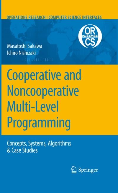 Cover for Masatoshi Sakawa · Cooperative and Noncooperative Multi-Level Programming - Operations Research / Computer Science Interfaces Series (Taschenbuch) [2009 edition] (2011)