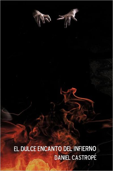 Cover for Daniel Castropé · El Dulce Encanto Del Infierno (Paperback Book) [Spanish edition] (2012)