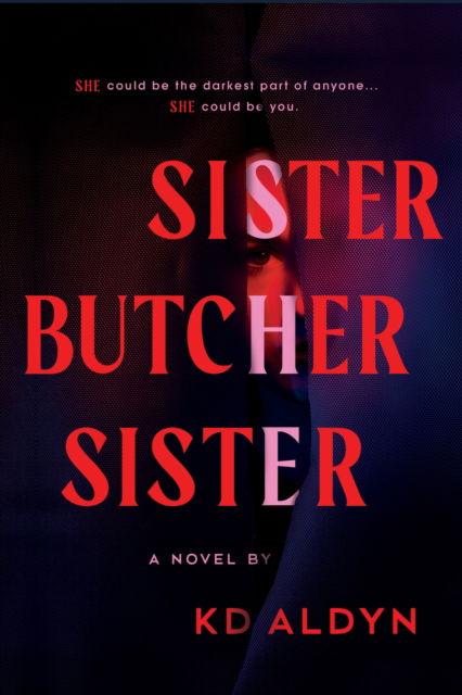 Cover for KD Aldyn · Sister, Butcher, Sister: A Novel (Paperback Book) (2025)