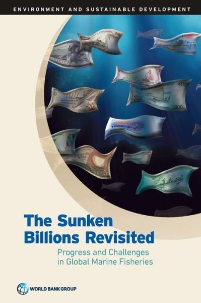 Cover for World Bank · The sunken billions revisited: progress and challenges in global marine fisheries - Environment and sustainable development (Pocketbok) (2017)