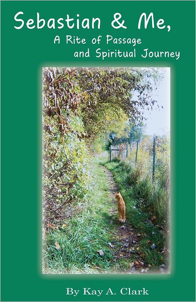 Cover for Kay a Clark · Sebastian &amp; Me a Rite of Passage and Spiritual Journey (Pocketbok) (2012)