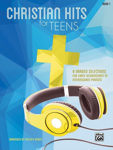 Cover for Melody Bober · Christian Hits for Teens, Bk 1: 8 Graded Selections for Early Intermediate to Intermediate Pianists (Paperback Book) (2014)