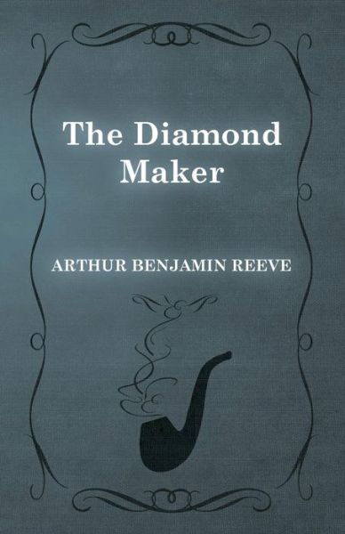 Cover for Arthur Benjamin Reeve · The Diamond Maker (Taschenbuch) (2015)