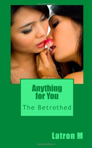 Cover for Latron M · Anything for You: the Betrothed (Paperback Book) (2012)