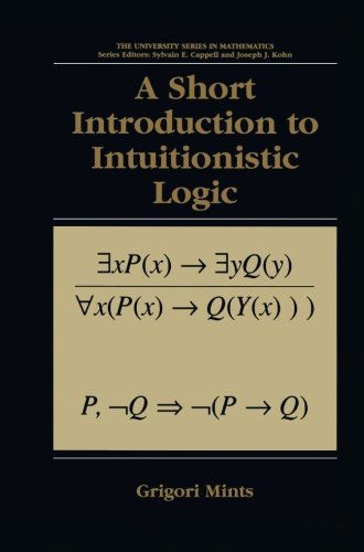 A Short Introduction to Intuitionistic Logic - University Series in Mathematics - Grigori Mints - Livros - Springer-Verlag New York Inc. - 9781475773194 - 26 de abril de 2013