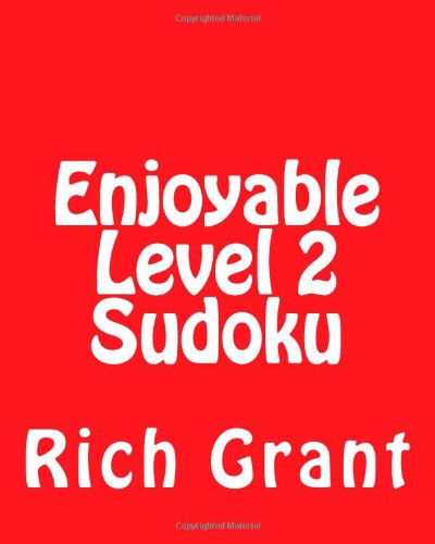 Enjoyable Level 2 Sudoku: a Collection of Large Print Sudoku Puzzles - Rich Grant - Books - CreateSpace Independent Publishing Platf - 9781477625194 - June 9, 2012