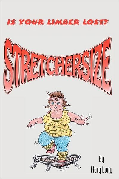Cover for Mary Long · Stretchersize: is Your Limber Lost? (Paperback Bog) (2012)