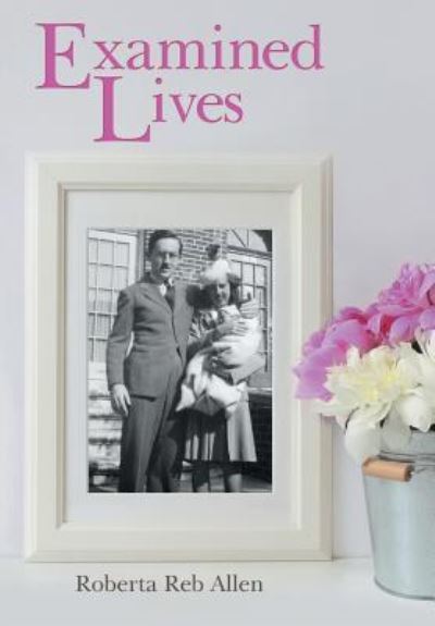 Cover for Roberta Reb Allen · Examined Lives (Hardcover Book) (2018)