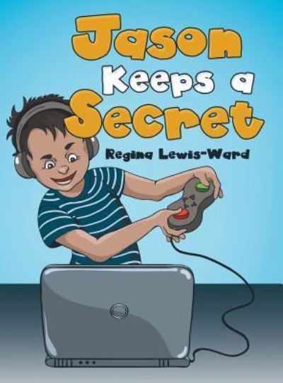 Cover for Regina Lewis-Ward · Jason Keeps a Secret (Hardcover Book) (2019)