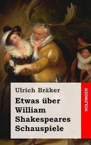 Cover for Ulrich Braker · Etwas Uber William Shakespeares Schauspiele (Paperback Book) (2013)