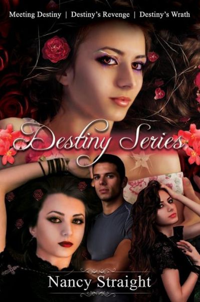 Destiny Series Books 1-3 (Meeting Destiny, Destiny's Revenge and Destiny's Wrath - Nancy Straight - Kirjat - Createspace - 9781482674194 - perjantai 15. maaliskuuta 2013