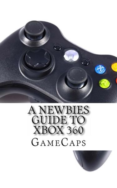 Cover for Gamecaps · A Newbies Guide to Xbox 360 (Paperback Book) (2013)