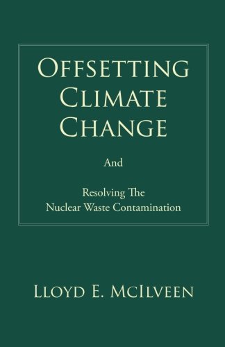 Cover for Lloyd E. Mcilveen · Offsetting Climate Change: and Resolving the Nuclear Waste Contamination (Paperback Book) (2014)