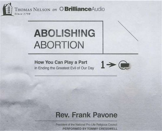 Abolishing Abortion: How You Can Play a Part in Ending the Greatest Evil of Our Day - Frank Pavone - Musik - Thomas Nelson on Brilliance Audio - 9781491597194 - 18. August 2015