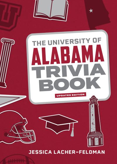 Cover for Jessica Lacher-Feldman · The University of Alabama Trivia Book - College Trivia (Paperback Book) [Second edition] (2023)