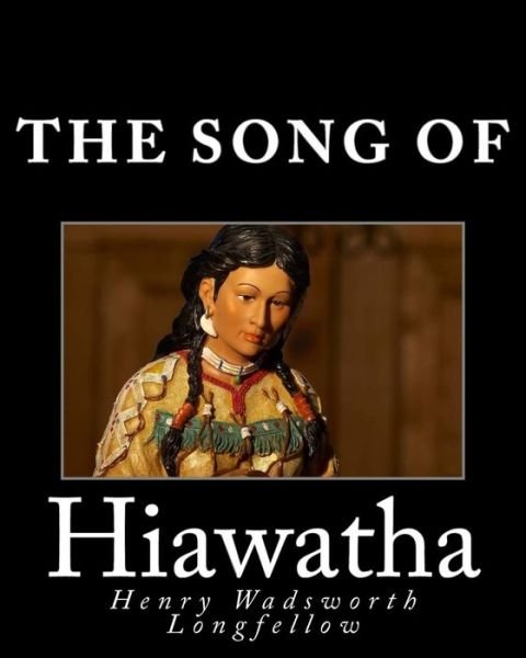 Cover for Henry Wadsworth Longfellow · The Song of Hiawatha (Paperback Bog) (2014)