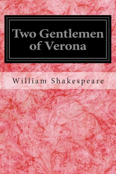 Two Gentlemen of Verona - William Shakespeare - Books - Createspace - 9781496000194 - February 19, 2014