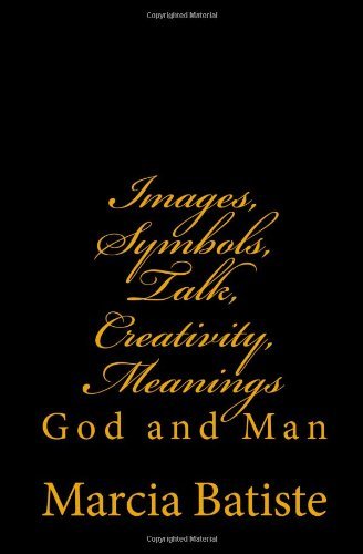 Cover for Marcia Batiste · Images, Symbols, Talk, Creativity, Meanings: God and Man (Pocketbok) (2014)