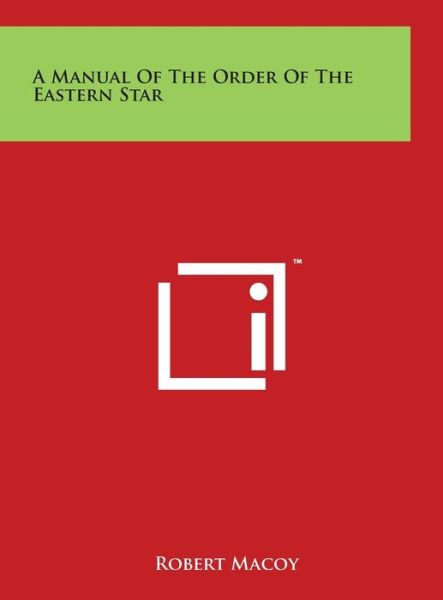 Cover for Robert Macoy · A Manual of the Order of the Eastern Star (Inbunden Bok) (2014)