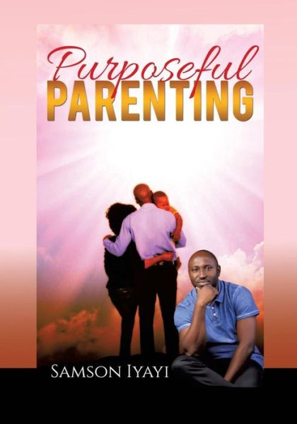 Cover for Samson Iyayi · Purposeful Parenting (Paperback Book) (2015)