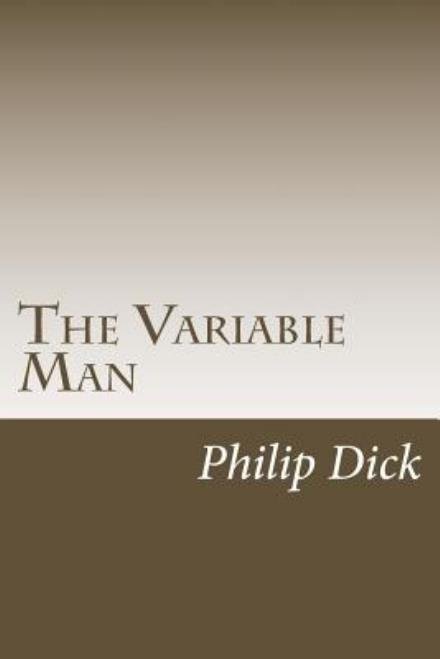 Cover for Philip K Dick · The Variable Man (Paperback Book) (2014)