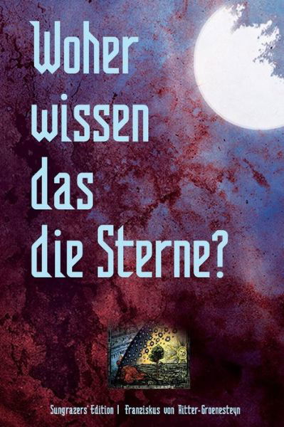 Cover for Franziskus Von Ritter- Groenesteyn · Woher Wissen Das Die Sterne?: Zeichen Der Zeit Erkennen, Verstehen Und Nutzen (Paperback Book) (2014)