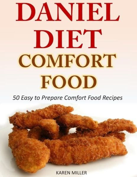 Cover for Karen Miller · Daniel Diet Comfort Foods: 50 Easy to Prepare Comfort Food Recipes (Pocketbok) (2014)