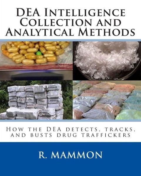 Cover for R Mammon · Dea Intelligence Collection and Analytical Methods: How the Dea Detects, Tracks, and Busts Drug Traffickers (Paperback Bog) (2014)