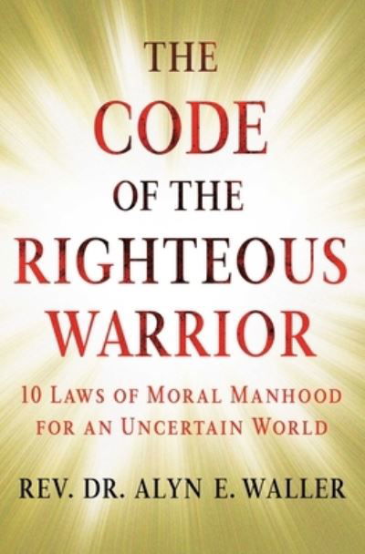 Alyn E. Waller · Code of the Righteous Warrior (Book) (2024)