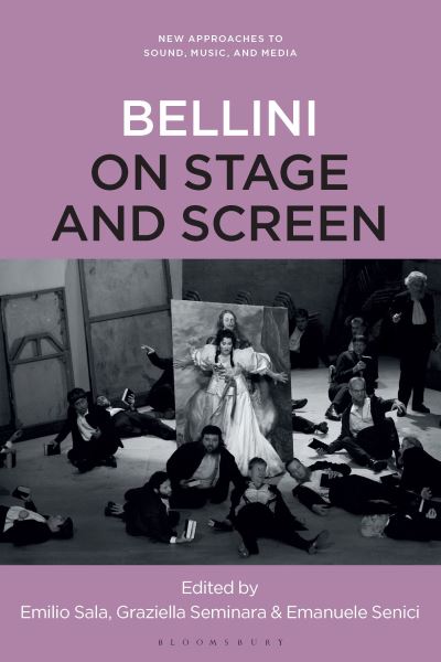 Vincenzo Bellini on Stage and Screen, 1935-2020 - New Approaches to Sound, Music, and Media (Hardcover Book) (2024)