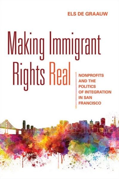 Cover for Els De Graauw · Making Immigrant Rights Real: Nonprofits and the Politics of Integration in San Francisco (Paperback Bog) (2016)