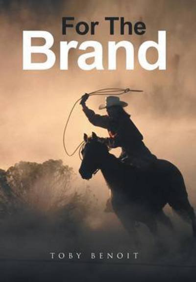 Cover for Toby Benoit · For the Brand (Hardcover Book) (2015)