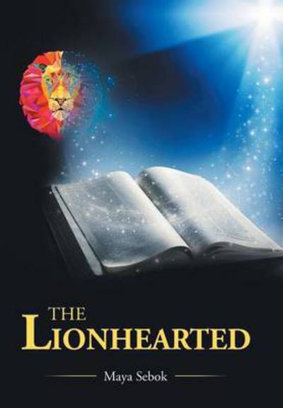 Cover for Maya Sebok · The Lionhearted (Hardcover Book) (2015)