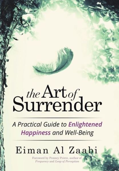 Cover for Eiman Al Zaabi · The Art of Surrender A Practical Guide to Enlightened Happiness and Well-Being (Hardcover bog) (2015)