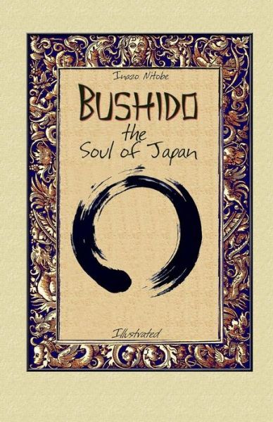 Bushido the Soul of Japan: Illustrated - Inazo Nitobe - Livros - Createspace - 9781505489194 - 11 de dezembro de 2014