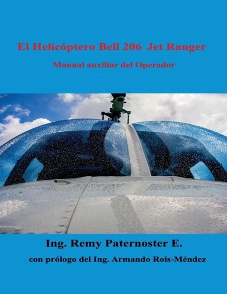 Cover for Eng Remy Paternoster E · El Helicoptero Bell 206 Jet Ranger: Manual Auxiliar Para El Operador (Paperback Bog) (2014)