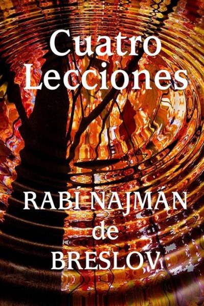 Cover for Rebe Najman De Breslov · Cuatro Lecciones Del Rabi Najman De Breslov (Paperback Book) (2015)