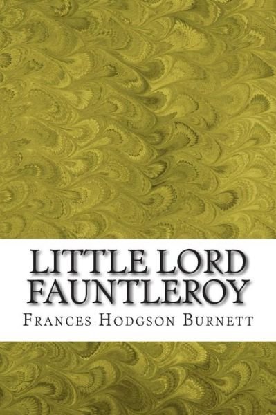 Cover for Frances Hodgson Burnett · Little Lord Fauntleroy: (Frances Hodgson Burnett Classics Collection) (Pocketbok) (2015)