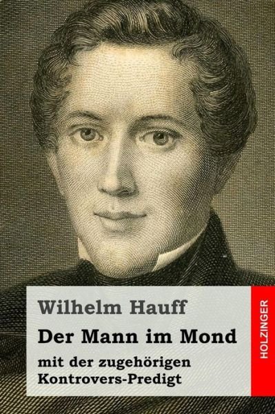 Cover for Wilhelm Hauff · Der Mann Im Mond: Mit Der Zugehorigen Kontrovers-predigt (Pocketbok) (2015)