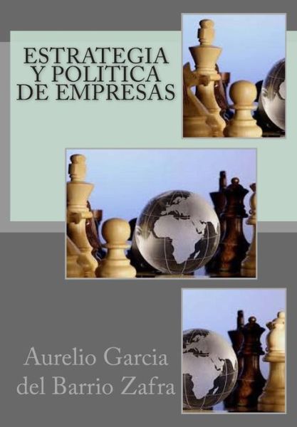 Cover for Aurelio Garcia Del Barrio Zafra Phd · Estrategia Y Politica De Empresas (Paperback Book) (2015)